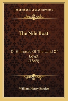 Paperback The Nile Boat: Or Glimpses Of The Land Of Egypt (1849) Book