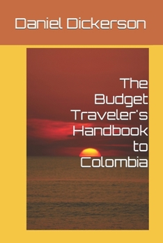 The Budget Traveler's Handbook to Colombia