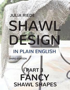 Paperback Shawl Design in Plain English: Fancy Shawl Shapes: How To Create Your Own Shawl Knitting Patterns Book