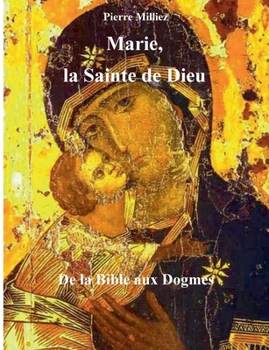 Paperback Marie, la Sainte de Dieu: de la Bible aux Dogmes [French] Book