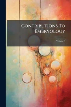 Paperback Contributions To Embryology; Volume 4 Book