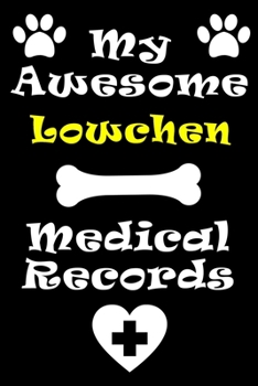 Paperback My Lowchen Medical Records Notebook / Journal 6x9 with 120 Pages Keepsake Dog log: for Lowchen lover Vaccinations, Vet Visits, Pertinent Info and Docu Book