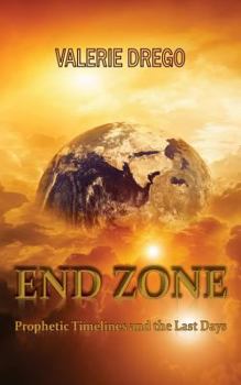 Paperback End Zone: Prophetic Timelines and the Last Days Book