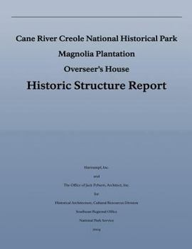 Paperback Cane River Creole National Historical Park Magnolia Plantation Overseer's House Historic Structure Report Book