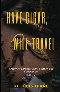 Paperback Have Cigar, Will Travel: A Journey Through Craft, Culture, and Community Book