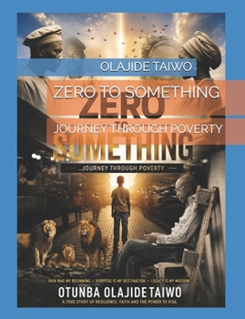 Paperback Zero to Something: Journey Through Poverty Book