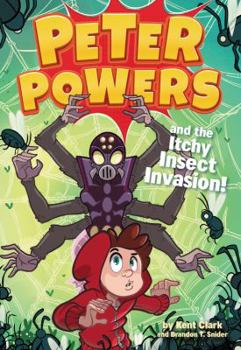 Peter Powers and the Itchy Insect Invasion! - Book #3 of the Peter Powers