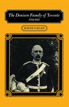 Paperback The Denison Family of Toronto: 1792-1925 Book