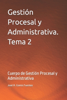 Gestión Procesal y Administrativa. Tema 2: Cuerpo de Gestión Procesal y Administrativa