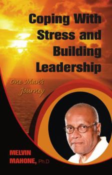 Paperback Coping with Stress and Building Leadership: One Man's Journey Book