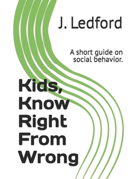 Paperback Kids, Know Right From Wrong: A short guide on social behavior. Book