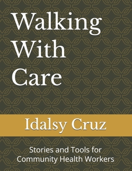 Paperback Walking With Care: Stories and Tools for Community Health Workers Book