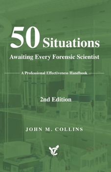 Paperback 50 Situations Awaiting Every Forensic Scientist: A Professional Effectiveness Handbook - 2nd Edition Book