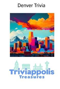 Paperback Triviappolis Treasures - Denver: Denver Trivia Book