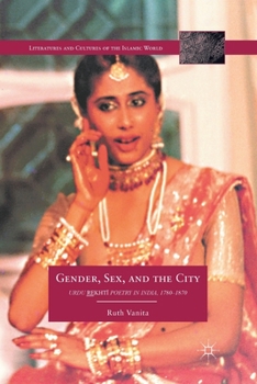 Paperback Gender, Sex, and the City: Urdu Rekhti Poetry in India, 1780-1870 Book