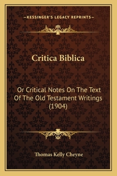 Paperback Critica Biblica: Or Critical Notes On The Text Of The Old Testament Writings (1904) Book