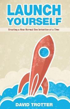 Paperback Launch Yourself: Creating a New Normal One Intention at a Time Book