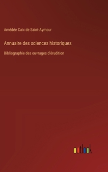 Hardcover Annuaire des sciences historiques: Bibliographie des ouvrages d'érudition [French] Book