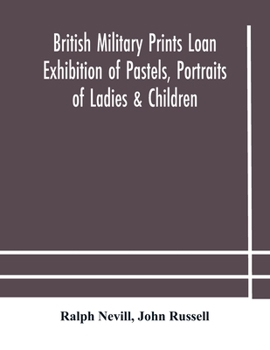 Paperback British military prints Loan Exhibition of Pastels, Portraits of Ladies & Children Book
