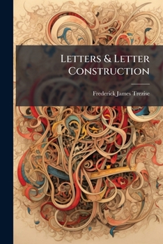 Paperback Letters & Letter Construction: With Chapters on Design & Decoration... Book
