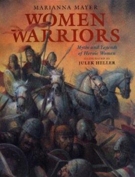 Hardcover Women Warriors: Myths and Legends of Heroic Women Book