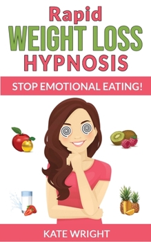 Rapid Weight Loss Hypnosis: Stop Emotional Eating! Extreme Weight-Loss Hypnosis for Woman! How to Fat Burning and Calorie Blast, Lose Weight with ... and Affirmations, Mini Habits, Self-Hypnosis