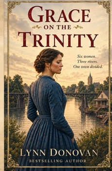 Paperback Grace on the Trinity: Trinity River Series, Post Civil War Lanterns Still Burn, Book 2 Book