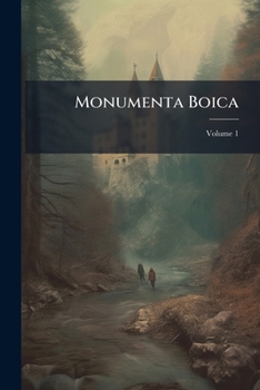 Monumenta Boica, Volume 1