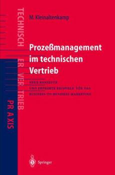 Paperback Prozeßmanagement Im Technischen Vertrieb: Neue Konzepte Und Erprobte Beispiele Für Das Business-To-Business Marketing [German] Book