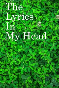 The Lyrics in My Head: Lined Notebook / Journal Gift, 100 Pages, 6x9, Soft Cover, Matte Finish Inspirational Quotes Journal, Notebook, Diary, Composition Book