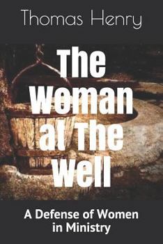 Paperback The Woman at the Well: A Defense of Women in Ministry Book