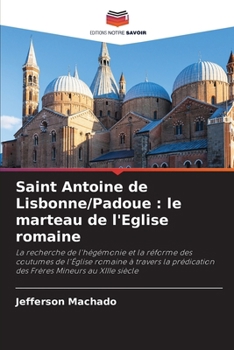 Paperback Saint Antoine de Lisbonne/Padoue: le marteau de l'Eglise romaine [French] Book