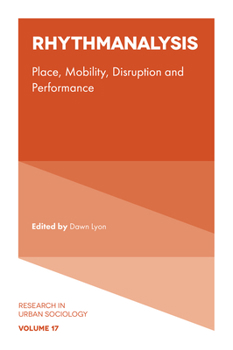 Hardcover Rhythmanalysis: Place, Mobility, Disruption and Performance Book