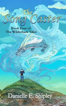 The Song Caster - Book #4 of the Wilderhark Tales