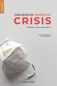 Paperback Diálogos en tiempos de crisis: Reflexiones a partir de la pandemia [Spanish] Book