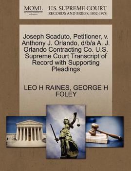 Paperback Joseph Scaduto, Petitioner, V. Anthony J. Orlando, D/B/A A. J. Orlando Contracting Co. U.S. Supreme Court Transcript of Record with Supporting Pleadin Book