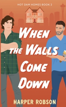 When the Walls Come Down - Book #2 of the Hot Dam Homes