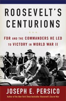 Hardcover Roosevelt's Centurions: FDR and the Commanders He Led to Victory in World War II Book