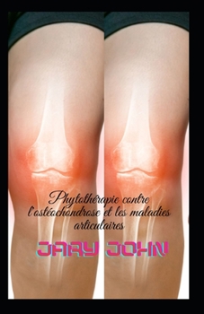 Phytothérapie contre l'ostéochondrose et les maladies articulaires