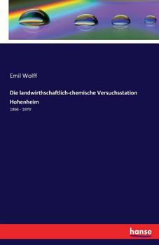 Paperback Die landwirthschaftlich-chemische Versuchsstation Hohenheim: 1866 - 1870 [German] Book