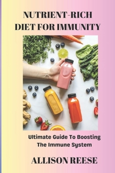 Paperback Nutrient-Rich Diet for Immunity: Ultimate Guide To Boosting The Immune System Book