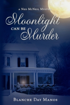 Moonlight can be Murder - Book #1 of the Ned McNeil Mystery Series