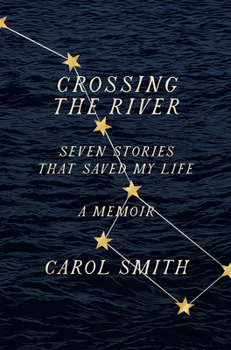 Hardcover Crossing the River: Seven Stories That Saved My Life, a Memoir Book