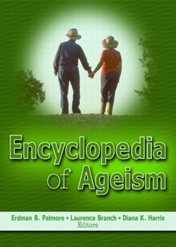 Encyclopedia Of Ageism (Religion and Mental Health)
