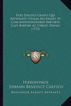Duo Dialogi Graeci Qui Supersunt Iterum Recensuit, Et Cum Annotationibus Brevibus Casp. Barthii Ac Christ. Davmii (1772)