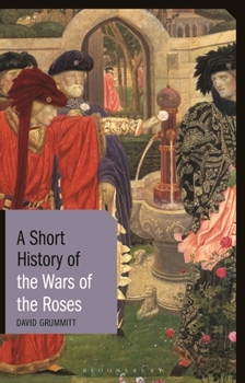 Paperback A Short History of the Wars of the Roses Book