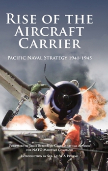 Hardcover Rise of the Aircraft Carrier: Pacific Naval Strategy 1941-1945 Book