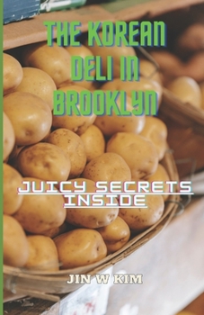 Paperback The Korean Deli in Brooklyn: Juicy Secrets Inside Book