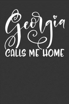 Georgia Calls Me Home: 6x9 120 Page United State Travel Planning Journal