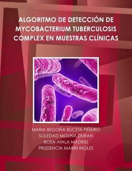 Paperback Algoritmo de Detección de Mycobacterium Tuberculosis Complex En Muestras Clínicas [Spanish] Book